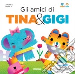 Gli amici di Tina & Gigi. Ediz. a colori. Con 9 cubetti da combinare libro