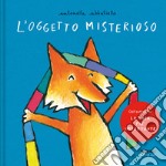 L'oggetto misterioso. Ediz. a colori libro