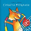 L'oggetto misterioso. Ediz. a colori libro di Abbatiello Antonella