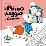 Il primo viaggio di Giovanna. Ediz. a colori