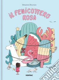 Il fenicottero rosa. Ediz. a colori