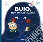 Buio, non mi fai paura! Ediz. a colori libro