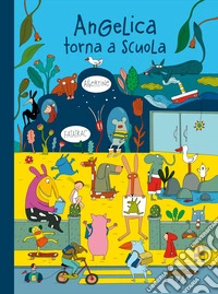 Angelica torna a scuola. Ediz. a colori
