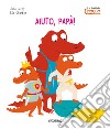 Aiuto papà! La famiglia Crocco. Ediz. a colori libro