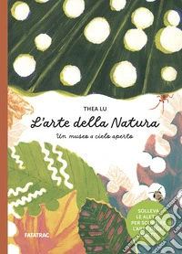 L'arte della natura. Un museo a cielo aperto. Ediz. a colori libro