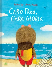 Caro Fred, cara Gloria. Ediz. a colori