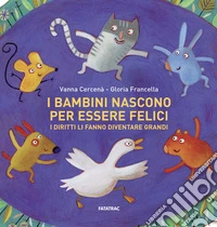 I bambini nascono per essere felici. I diritti li fanno diventare grandi. Ediz. a colori libro