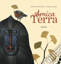 Amica terra. Ediz. a colori