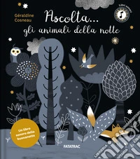 Ascolta... gli animali della notte. Ediz. a colori