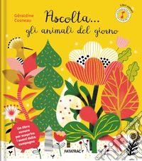 Ascolta... gli animali del giorno. Ediz. a colori