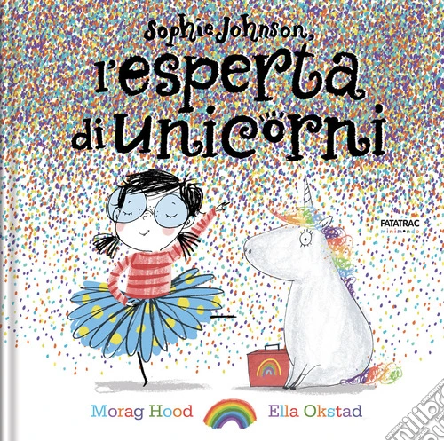 Sophie Johnson, l'esperta di unicorni. Ediz. a colori