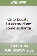 Carlo Bugatti. La decorazione come sostanza libro