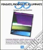 Pensate, prodotte, illuminate. 50 lampade di Bruno Gecchelin libro