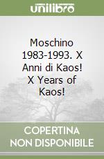 Moschino 1983-1993. X Anni di Kaos! X Years of Kaos! libro