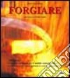 Forgiare. Orlandi: il progetto artigiano per il mobile contemporaneo libro