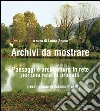 Archivi da mostrare. Paesaggi e architetture in rete per una rete di progetti libro di Sasso L. (cur.)