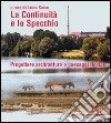 La continuità e lo specchio. Progettare architetture e paesaggi fluviali. Ediz. italiana e inglese libro