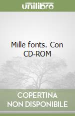 Mille fonts. Con CD-ROM libro