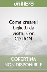 Come creare i biglietti da visita. Con CD-ROM libro