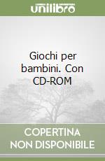 Giochi per bambini. Con CD-ROM libro