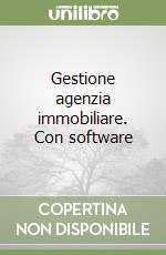 Gestione agenzia immobiliare. Con software libro