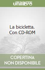 La bicicletta. Con CD-ROM libro