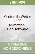 Centomila Web e 1400 animazioni. Con software libro