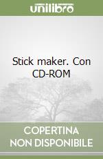 Stick maker. Con CD-ROM libro