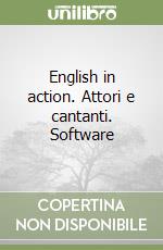 English in action. Attori e cantanti. Software libro