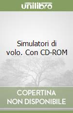 Simulatori di volo. Con CD-ROM libro