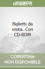 Biglietti da visita. Con CD-ROM libro