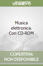 Musica elettronica. Con CD-ROM libro