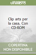 Clip arts per la casa. Con CD-ROM libro
