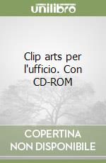 Clip arts per l'ufficio. Con CD-ROM libro