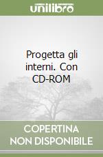 Progetta gli interni. Con CD-ROM libro