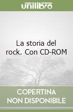 La storia del rock. Con CD-ROM libro