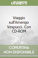 Viaggio sull'Amerigo Vespucci. Con CD-ROM libro