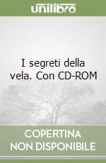 I segreti della vela. Con CD-ROM libro