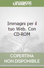 Immagini per il tuo Web. Con CD-ROM libro