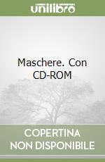 Maschere. Con CD-ROM libro