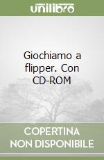 Giochiamo a flipper. Con CD-ROM libro