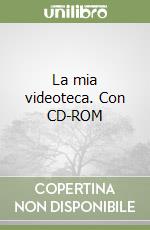 La mia videoteca. Con CD-ROM