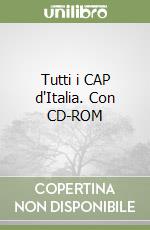 Tutti i CAP d'Italia. Con CD-ROM libro