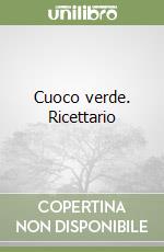 Cuoco verde. Ricettario libro