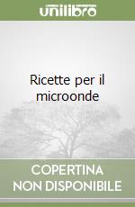 Ricette per il microonde libro