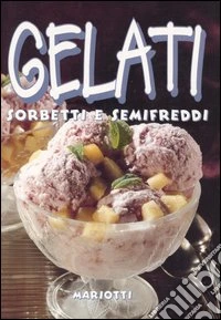 Gelati sorbetti e semifreddi