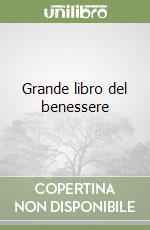 Grande libro del benessere libro