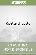 Ricette di gusto libro