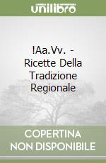 !Aa.Vv. - Ricette Della Tradizione Regionale libro