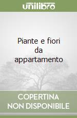 Piante e fiori da appartamento